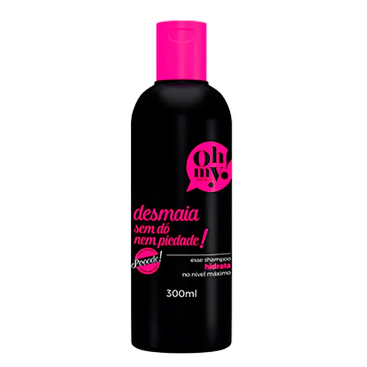 Shampoo de Cabelo Oh My Desmaia Sem Dó Nem Piedade 300ml