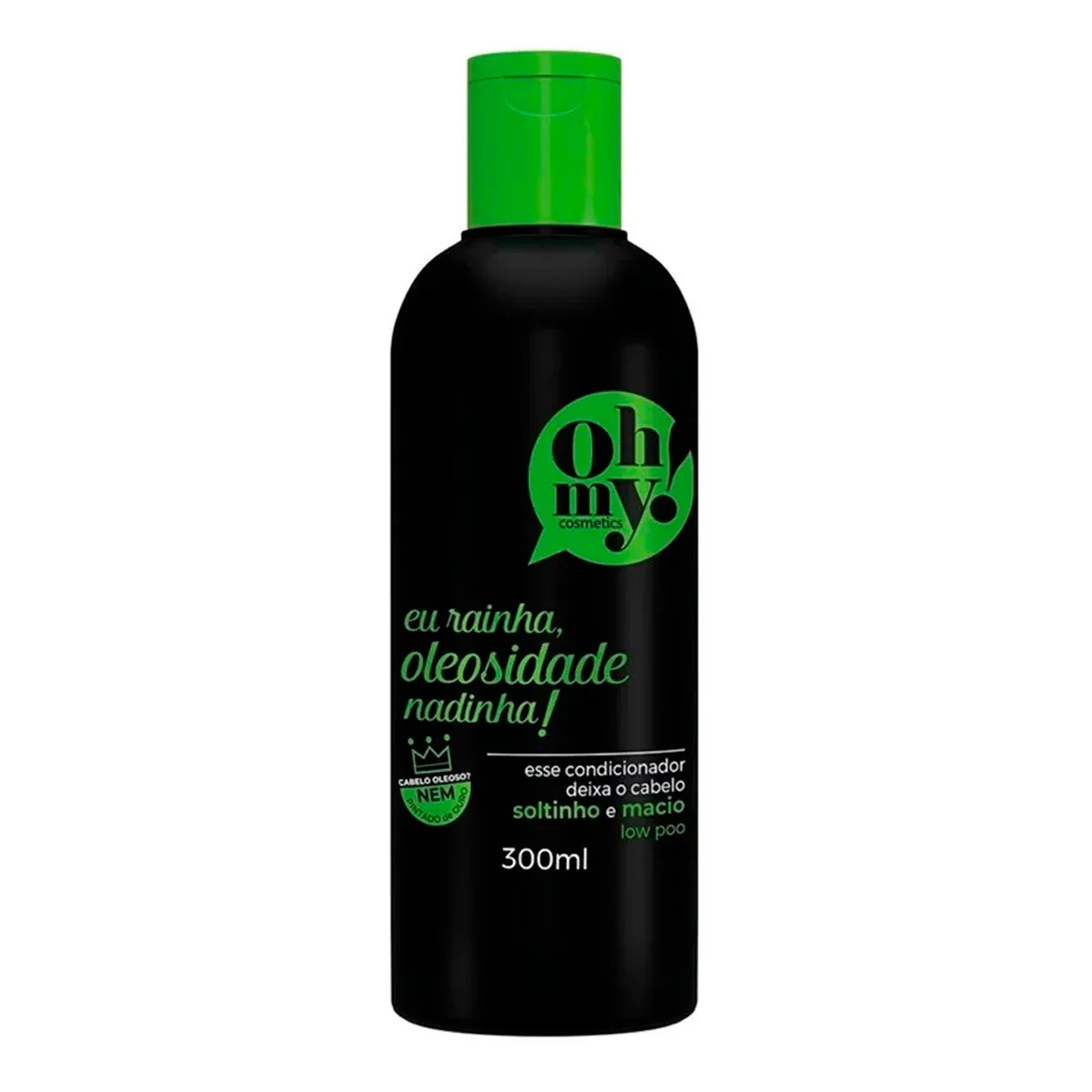 Condicionador Oh My Eu Rainha, Oleosidade Nadinha 300ml
